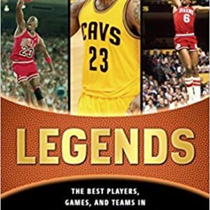 Legends: The Best Players, Games, and Teams in Basketball
